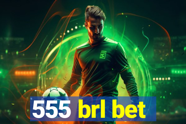 555 brl bet